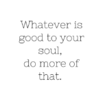 Good to your soul quote 1