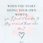 when you start seeing your own worth youll find it harder to stay around those who dont self love captions quotes wordista 1024x1024 1